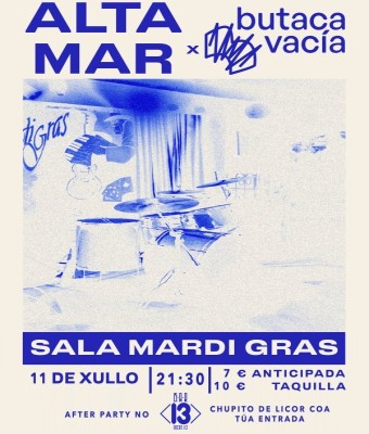 Alta Mar + Butaca Vacía | Sala Mardi Gras en La Coruña