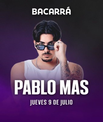BACARRÁ X PABLO MAS - 09 DE JULIO - JUEVES en Valencia