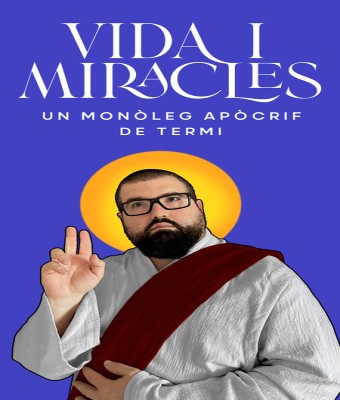 VIDA I MIRACLES - Un monòleg apòcrif de Termi en Tarragona