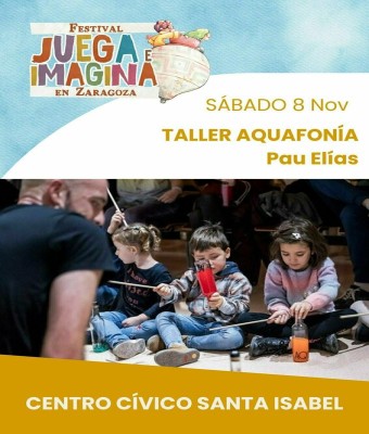 TALLER AQUAFONÍA. Pau Elías. Centro Cívico Santa Isabel. JUEGA E IMAGINA EN ZARAGOZA.