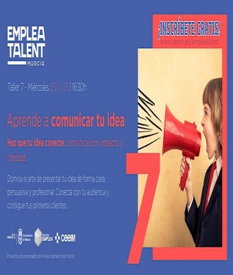EMPLEA TALENT | Taller 7 "Aprende a comunicar tu idea" en Espinardo