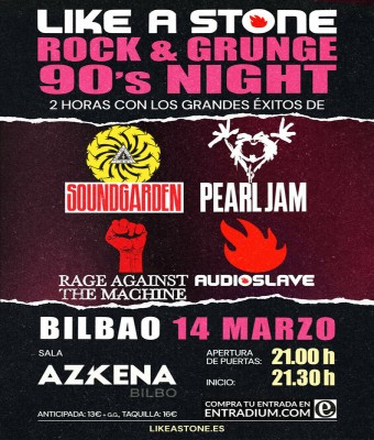 LIKE A STONE (PEARL JAM, AUDIOSLAVE, SOUNDGARDEN & R.A.T.M. TRIBUTE) - BILBAO AZKENA en Bizkaia