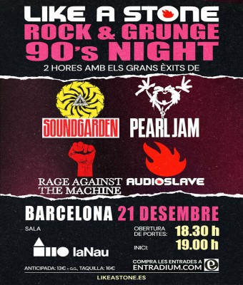 LIKE A STONE (PEARL JAM, AUDIOSLAVE, SOUNDGARDEN & R.A.T.M. TRIBUTE) - LA NAU BARCELONA