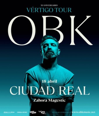 CONCIERTO OBK - CIUDAD REAL - SALA ZAHORA MAGESTIC - SÁBADO 18 DE ABRIL