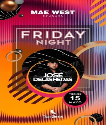 Discoteca Mae West Granada - FRIDAY NIGHT con José de las Heras 15 Mayo