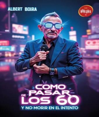 Cómo Pasar de los 60 y No Morir en el Intento - Albert Boira en Barcelona