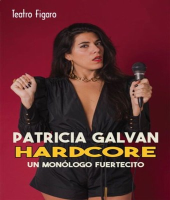 Patricia Galván - Hardcore, Un Monólogo Fuertecito en Madrid