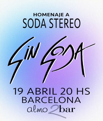 SIN SODA (Homenaje a Soda Stereo) ALMO2BAR, BARCELONA