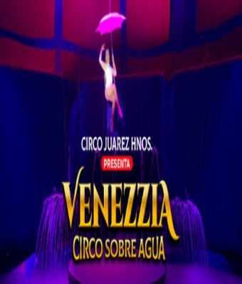 CIRCO JUAREZ HNOS. PRESENTA: VENEZZIA CIRCO SOBRE AGUA en BARRANCA