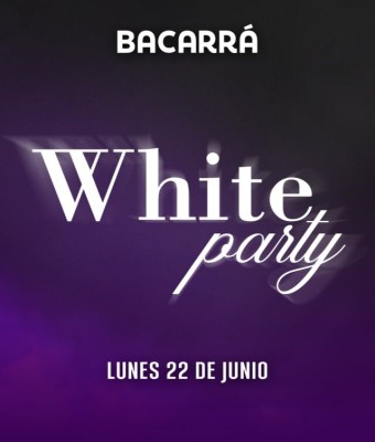 BACARRÁ X WHITE PARTY - 22 DE JUNIO - LUNES en Valencia