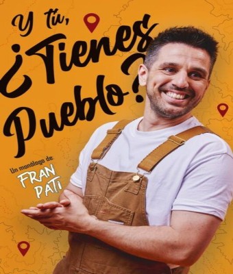 Y Tú, ¿Tienes Pueblo? - Fran Pati en Madrid