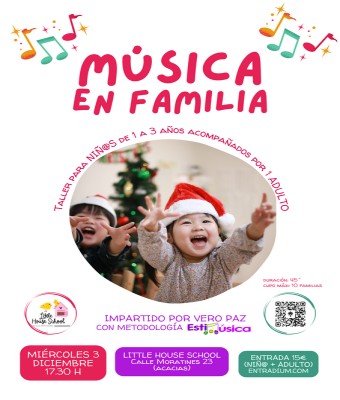 Little House School. Taller de Música en Familia 1-3 años (metodología Estimúsica) en Madrid