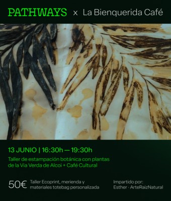 TALLER ESTAMPACIÓN BOTÁNICA  (eco print)  CON CAFÉ CULTURAL   PATHWAYS x La Bienquerida café (Alcoi)  en Alicante/Alacant