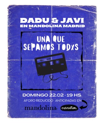 UNA QUE SEPAMOS TODXS - Dadu & Javi en Mandolina en Madrid