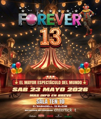 FOREVER 13 Elche Sábado 23 de mayo en Alicante