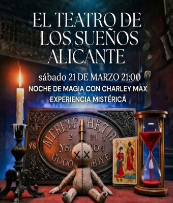 EXPERIENCIA MISTÉRICA, MAGIA EN EL TEATRO DE LOS SUEÑOS, ALICANTE CON CHARLEY MAX en Alicante/Alacant