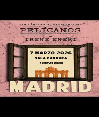 Pelícanos + Irene Eneri - Madrid