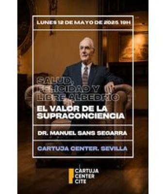 Salud, Felicidad Y Líbre Albedrío. El Valor de la Supraconciencia en Sevilla - Cartuja Center