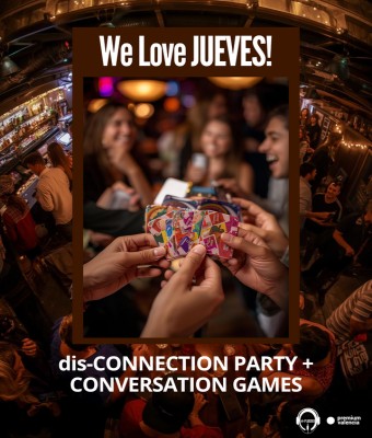 We Love JUEVES: dis-CONNECTION Party + Conversation Games en Valencia/València
