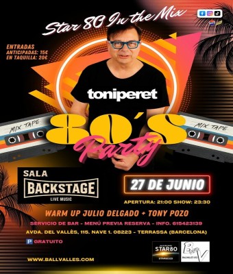 Toni Peret - Star 80 In The Mix  80s Party en Barcelona