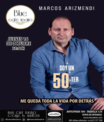 JUEVES 16 OCTUBRE - SOY UN 50 TER - MARCOS ARIZMENDI en Albacete