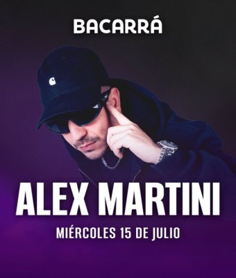 BACARRÁ X ALEX MARTINI - 15 DE JULIO - MIÉRCOLES en Valencia