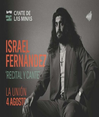 Israel Fernández "Recital y Cante" - Cante de las Minas en La Unión