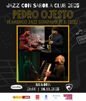 JAZZ CON SABOR A CLUB 25: Pedro Ojesto / Flamenco Jazz Company feat R. Filiu  en Madrid