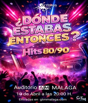 ¿Dónde estabas entonces? Hits 80/90 en Málaga