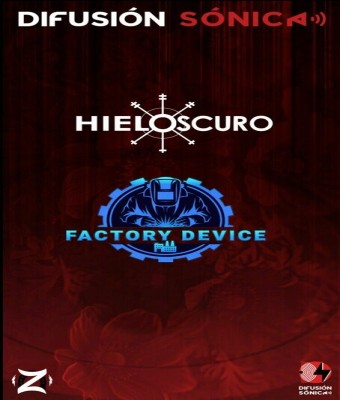 Hielo Oscuro / Factory Device - Electrónica, EBM, DarkWave Sábado 20 Junio Zaragoza