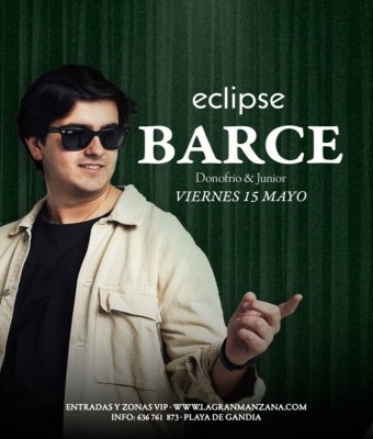 ECLIPSE | VIERNES 15 MAYO - BARCE en Valencia