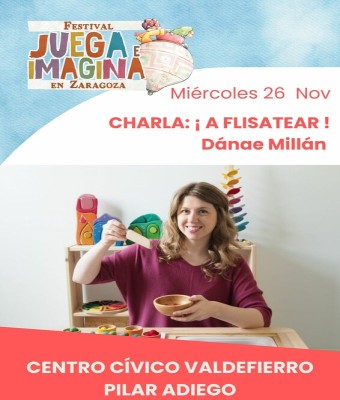 CHARLA: ¡ A FLISATEAR !. DÁNAE MILLÁN. Centro Cívico Valdefierro Pilar Adiego. FESTIVAL JUEGA E IMAGINA EN ZARAGOZA.