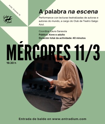 A palabra na escena. Sesión: 11/03 en Coruña, A