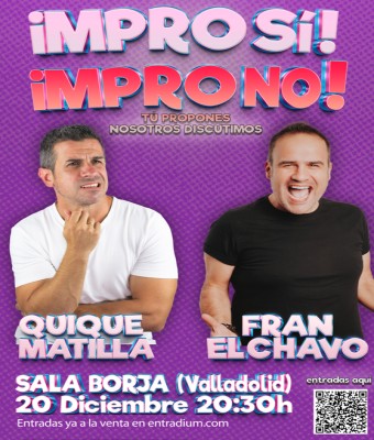 IMPRO SI IMPRO NO · Quique Matilla y Fran el Chavo en Valladolid