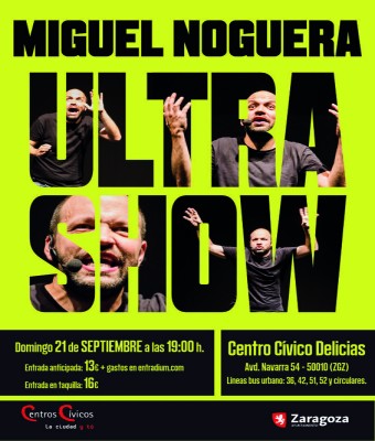 MIGUEL NOGUERA y su ULTRASHOW en ZARAGOZA,C.C.Delicias