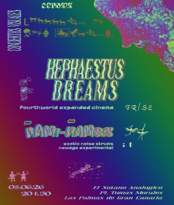 HEPHAESTUS DREAMS (Expanded Cinema) / ÑAMI-ÑAMES (ambient experimental) en Palmas, Las