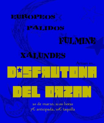 EUROPEOS PÁLIDOS /// FÚLMINE /// XALUNDES /// DISFRUTONA DEL ORZÁN 20.03 en Coruña, A