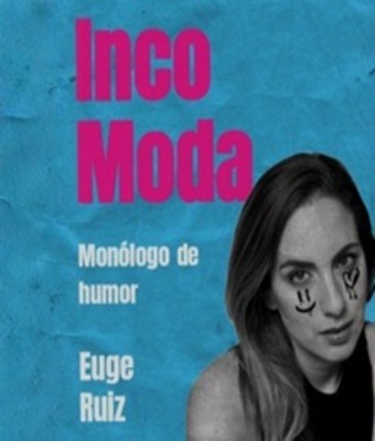IncoModa, un monólogo de Euge Ruíz en MADRID