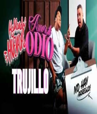 HABLANDO HUEVADAS TRUJILLO - AMOR TE ODIO en Chile