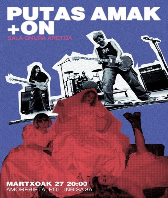 ON+PUTAS AMAK / SALA ONURA ARETOA en Bizkaia