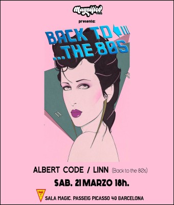 MAGNÍFICO CLUB presenta: BACK TO 80s con ALBERTO CODE y LINN en Barcelona