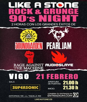 LIKE A STONE (PEARL JAM, AUDIOSLAVE, SOUNDGARDEN & R.A.T.M. TRIBUTE) - SUPERSONIC VIGO en Pontevedra