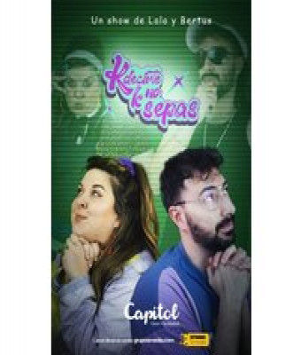 K decirte k no sepas - Lala y Bertus en Madrid - Teatro - Cine Capitol