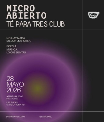 MICRO ABIERTO TÉ PARA TRES en Madrid