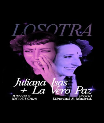 **LOSOTRA: Juliana Isas & La Vero Paz** en Madrid