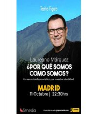 ¿Por Qué Somos Como Somos? Laureano Márquez en Madrid - Teatro Fígaro