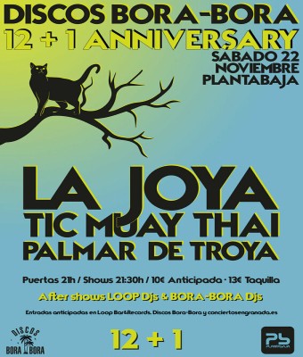 12+1 ANIVERSARIO DISCOS BORA BORA.  LA JOYA + TIC MUAY THAI + EL PALMAR DE TROYA  en Granada