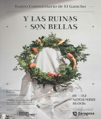 Y las ruinas son bellas - Teatro Comunitario del Gancho en Zaragoza