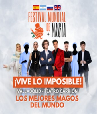 Festival Mundial de Magia - Vive lo imposible en VALLADOLID
