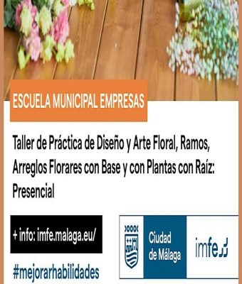 TALLER DE PRÁCTICA FLORAL: RAMOS, COMPOSICIÓN FLORAL CON BASE Y PLANTAS en Málaga